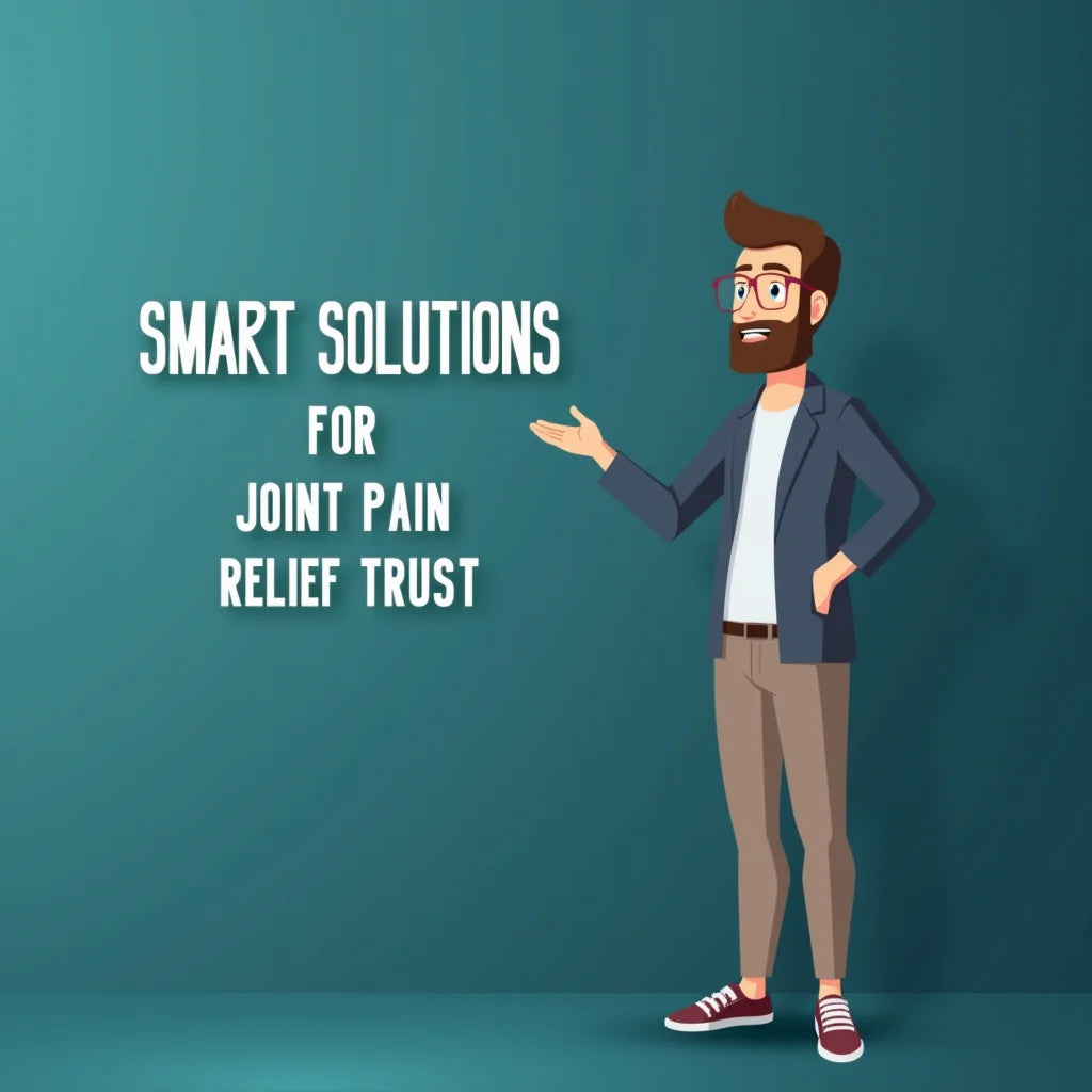 Joint Pain Relief Products - Smart Solutions for Joint Pain Relief You Can Trust