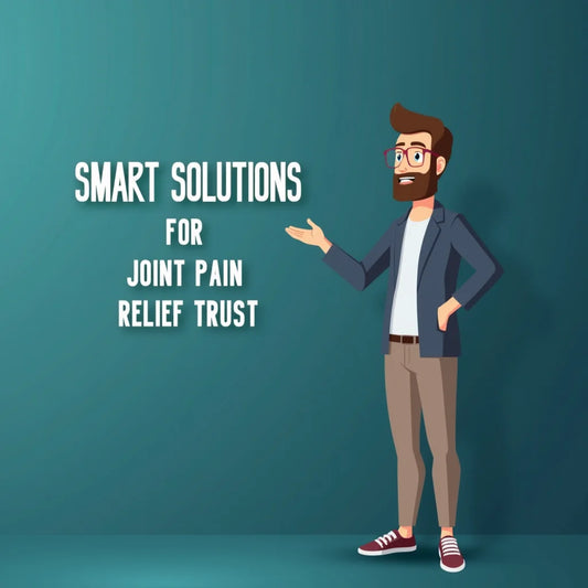 Joint Pain Relief Products - Smart Solutions for Joint Pain Relief You Can Trust